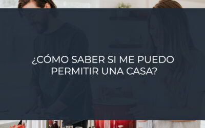 ¿Cómo saber si me puedo permitir una casa?