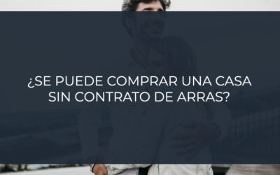 ¿Se puede comprar una casa sin contrato de arras?