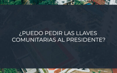 ¿Puedo pedir las llaves comunitarias al presidente?