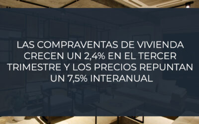 Las compraventas de vivienda crecen un 2,4% en el tercer trimestre y los precios repunta un 7,5% interanual