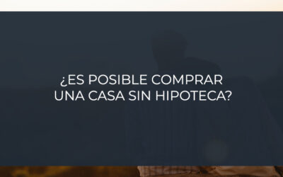 ¿Es posible comprar una casa sin hipoteca?