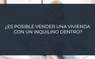 ¿Es posible vender una vivienda con un inquilino dentro?
