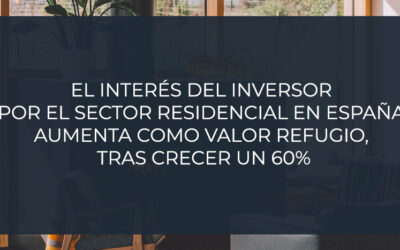 El interés del inversor  por el sector residencial en España  aumenta como valor refugio,  tras crecer un 60%