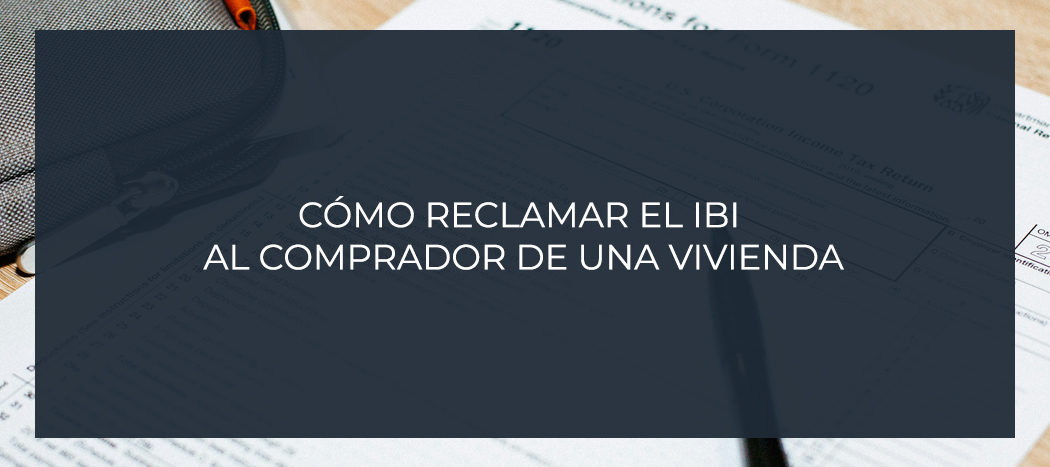 Cómo reclamar el IBI al comprador de una vivienda
