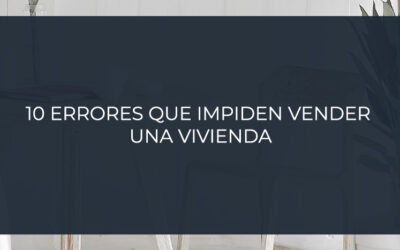 10 errores que impiden vender una vivienda