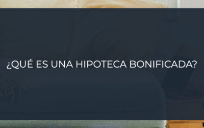 ¿Qué es una hipoteca bonificada?