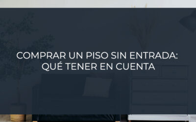 Comprar un piso sin entrada: qué tener en cuenta