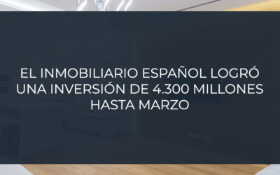 El inmobiliario español logró una inversión de 4.300 millones hasta marzo