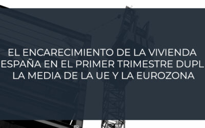 El encarecimiento de la vivienda en España en el primer trimestre duplica la media de la UE y la eurozona
