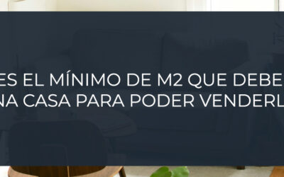 ¿Cual es el mínimo de m2 que debe tener una casa para poder venderla?