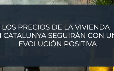 Los precios de la vivienda en Catalunya seguirán con una evolución positiva en un contexto de mayor moderación